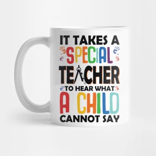 It Takes A Special Teacher To Hear What A Child Mug
